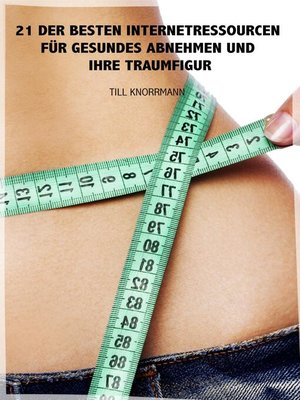 cover image of 21 der besten Internetressourcen für gesundes Abnehmen und ihre Traumfigur